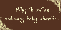 brown why throw an ordinary baby shower